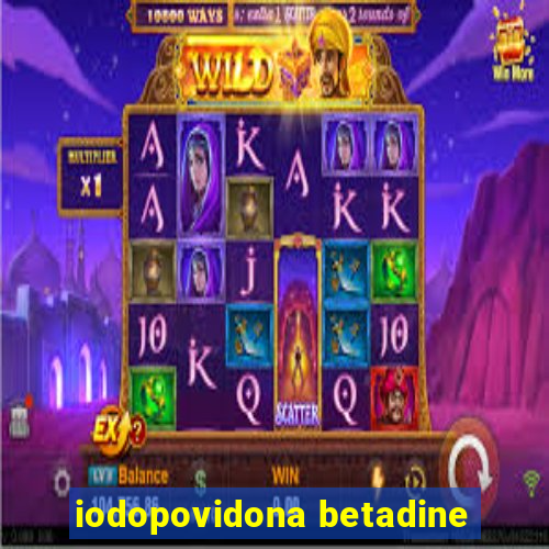 iodopovidona betadine